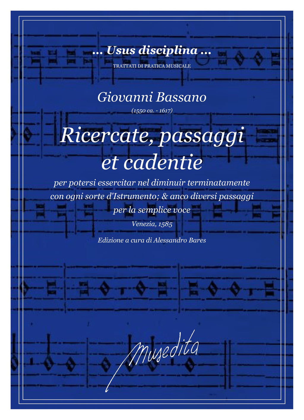 G. Bassano: Ricercate, passaggi et cadentie, per potersi essercitar nel diminuir terminatamente con ogni sorte d'istrumento (Venezia, 1585)