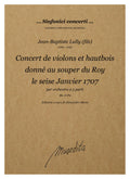J.B. Lully (fils): Concert de violons et hautbois donné au souper du Roy le seise Janvier 1707
