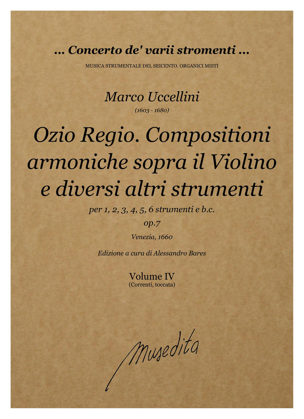 M. Uccellini: Ozio Regio. Compositioni armoniche sopra il violino e diversi altri strumenti a uno, due, tre, quattro, cinque e sei op.7 (Venezia, 1660)